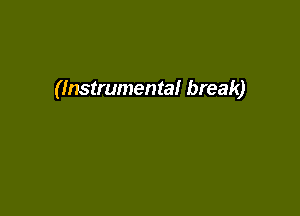 (Instrumental break)