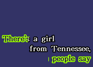 W a girl
from Tennessee,

.33 535?