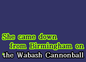 'the Wabash Cannonball