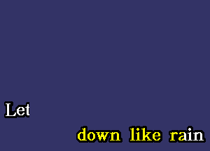 down like rain