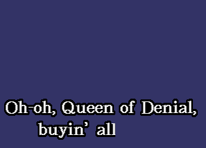 Oboh, Queen of Denial,
buyixf all