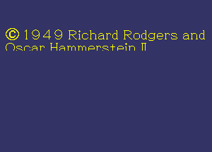 (3) 1949 Richard Rodgers and

ORDAP Hammorq4rain N