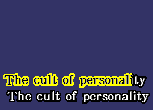 mmw-nnty

The cult of personality