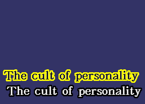 mmw-dw

The cult of personality