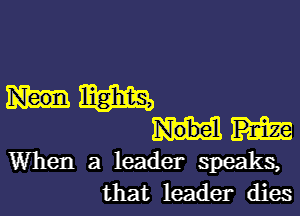 hm

When a leader speaks,
that leader dies