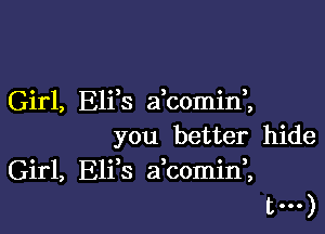 Girl, Elfs abomini

you better hide
Girl, Elfs abomini
t...)