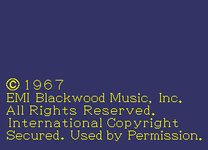 (3) 1967

EMI Blackwood Music, Inc.
All Rights Reserved.
International Copyright
Secured. Used by Permission.