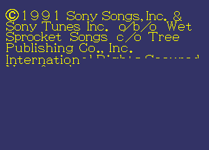 G3) 1 9 9 1 Sony Songs, Inc. 8i

Sony Tunes Inc. ch o Wet
Sprocket Songs 0 0 Tree
Publishing (30., Inc.

lUtePQatiO'nJ momL . - rw- -...--

.1