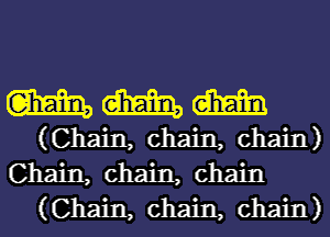 WWW

(Chain, chain, chain)
Chain, chain, chain
(Chain, chain, chain)