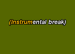 (Instrumental break)