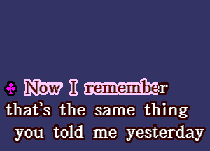 35W 11 tr
thafs the same thing
you told me yesterday