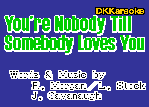 DKKaraoke

Emma? mjm
mum

Wordsg
RPMOMQan EV L Stock
Jam Gavanaugh