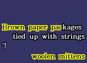 xkages
tied up With strings
'T

Ilhmmm