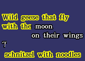 m tit?
WEE) i131? moon
on their wings

I
mm...-