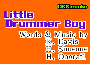 DKKaraoke

B.Eititne
Drummer Bag

Words 8L Music by
K. Davis

H . Simeone
H . Onorati