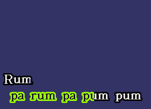 Rum

mmmpum