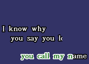 I know why
you say you 1(

mmmmme