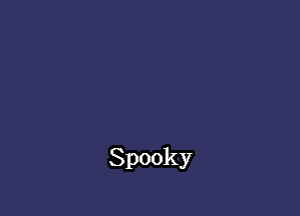 Spooky