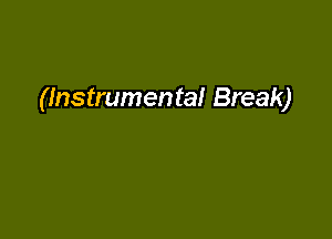 (Instrumental Break)