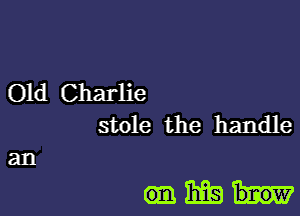 01d Charlie
stole the handle

amiifshw