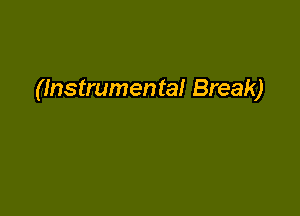 (Instrumental Break)