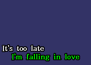 1133 too late
Fm falling in love