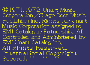 (31971, 1972 Unart Music
Corporation 1Stage Door Music
Publishing Inc . Rights for Unart
Music Corporation assigned to
EIVII Catalogue Patnership. A11
Controlled and Administered by
EIVII Unart Catalog Inc.

All Rights Reserved
International Cop yright
Secured