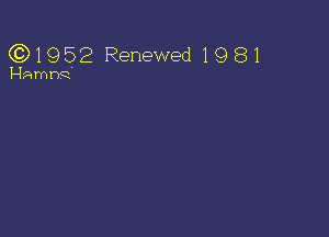 (3)1952 Renewed1981

Haan'