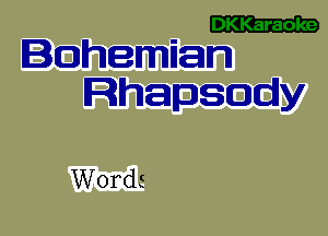 - E32213
Inhemnan

Rhapsody

Words