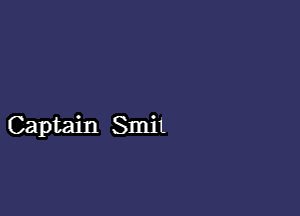 Captain Smit