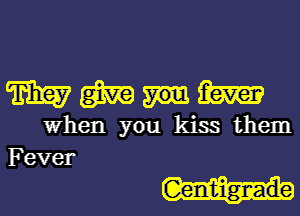 mmgum

When you kiss them

Fever
Gentigmade