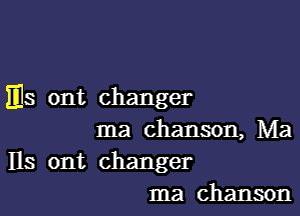 ms ont changer

Ina chanson, Ma
lls ont changer
ma chanson