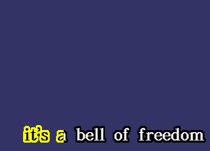 mt) El bell of freedom