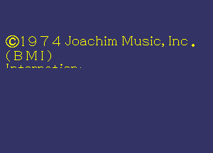 Q31?) 7 4 Joachim Music, Inc .