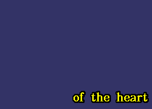 of the heart