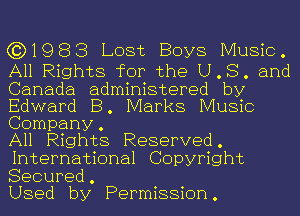 (3)1983 Lost Boys Music,

All Rights for the U.S. and

Canada administered by
Edward B. Marks Music
Company.

All Rights Reserved.
International Copyright
Secured.

Used by Permission.