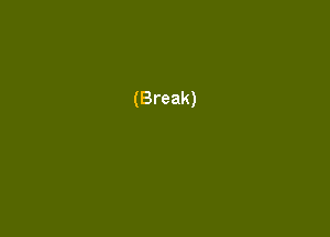 (Break)