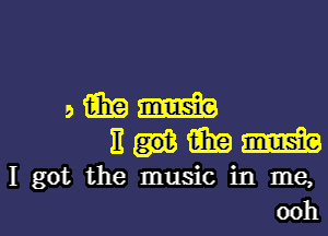 9mm

11de

I got the music in me,
ooh