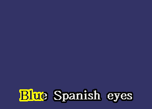 i3 Spanish eyes