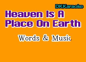 EZZ'ZiD
Heaven Ils IHI

Pllatce (Hum Earth
Words 82 Music