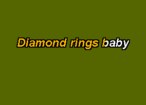 Diamond rings baby