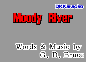 DKKaraoke

mm

Words 8L Music by
G. D. Bruce