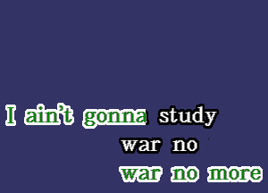 E m study

war no
M 111039