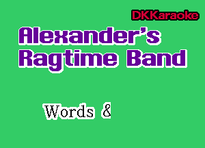 EZZ'ZiD
(Hillexamilews
Ragtime Banal

Words 8