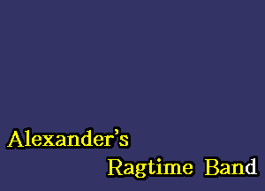 Alexandefs
Ragtime Band