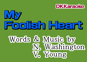 DKKaraoke

535207
Words 8L Music by

N. Washington
V. Young