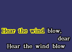 Hear the Wind blow