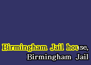 Birmingham J ail