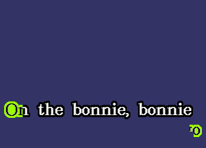 C331 the bonnie, bonnie
7!?)