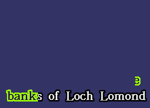 a
of Loch Lomond